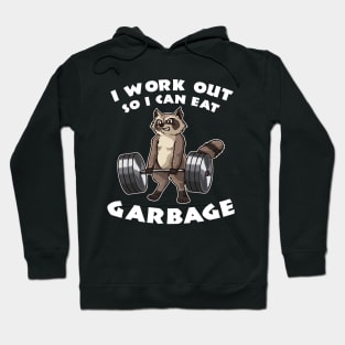 I workout so i can eat garbage Hoodie